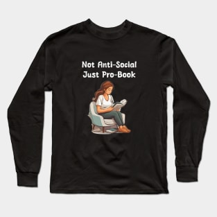 Not Anti-social, Just Pro-book Long Sleeve T-Shirt